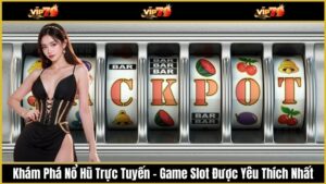 Khám Phá Nổ Hũ Trực Tuyến – Game Slot Được Yêu Thích Nhất Hiện Nay