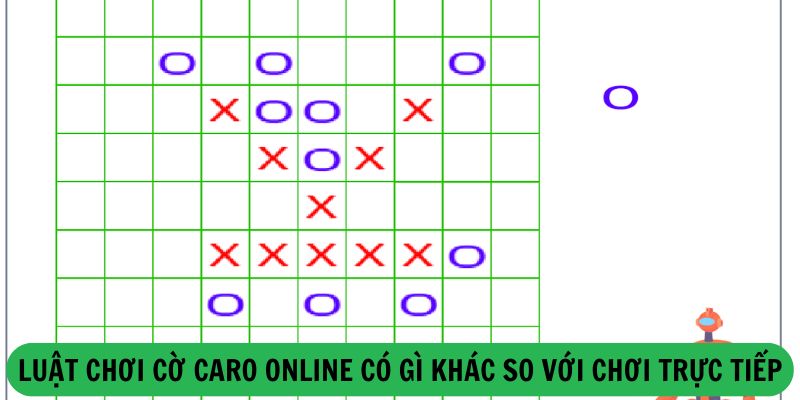 Luật Chơi Cờ Caro Online Có Gì Khác So Với Chơi Trực Tiếp